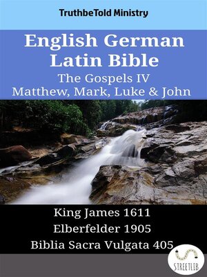 cover image of English German Latin Bible--The Gospels IV--Matthew, Mark, Luke & John